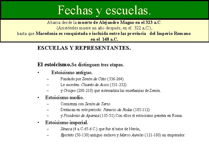 Fechas y escuelas. Abarca desde la muerte de Alejandro Magno en el 323 a.