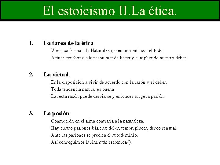 El estoicismo II. La ética. 1. La tarea de la ética Vivir conforma a