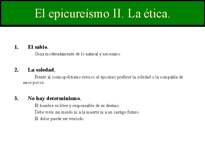 El epicureísmo II. La ética. 1. El sabio. Goza moderadamente de lo natural y