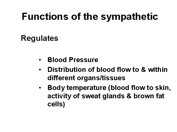 Functions of the sympathetic Regulates • Blood Pressure • Distribution of blood flow to