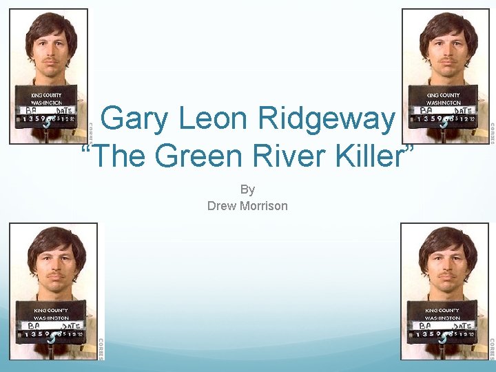 Gary Leon Ridgeway “The Green River Killer” By Drew Morrison 