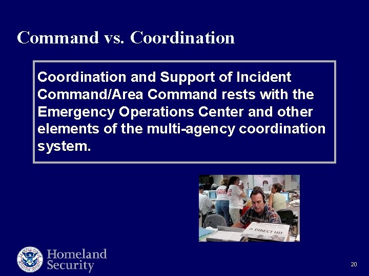 Command vs. Coordination and Support of Incident Command/Area Command rests with the Emergency Operations Command vs. Coordination and Support of Incident Command/Area Command rests with the Emergency Operations