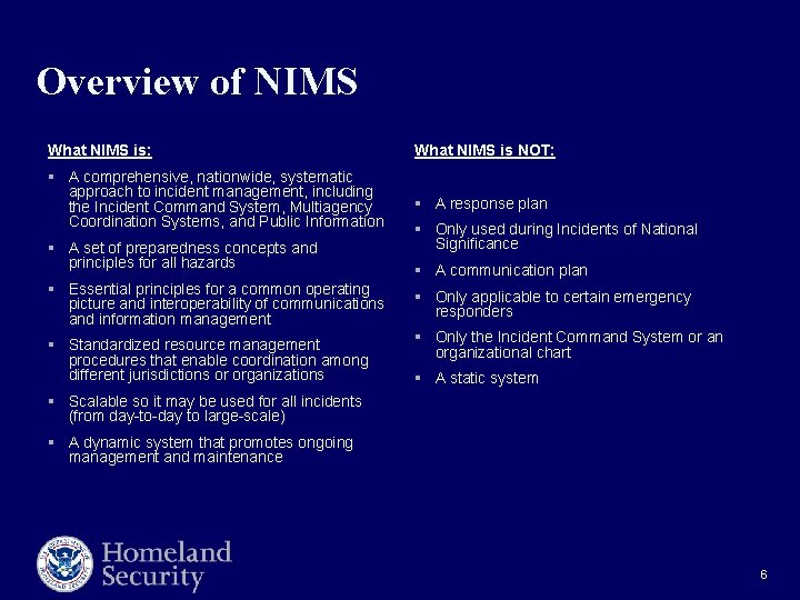 Overview of NIMS What NIMS is: What NIMS is NOT: § A comprehensive, nationwide, Overview of NIMS What NIMS is: What NIMS is NOT: § A comprehensive, nationwide,