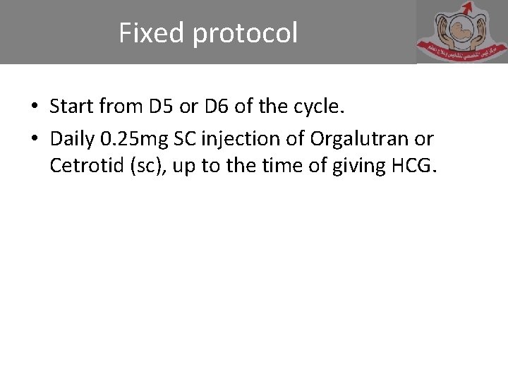 Fixed protocol • Start from D 5 or D 6 of the cycle. •