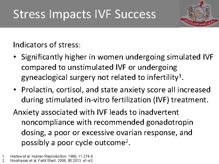 Stress Impacts IVF Success Indicators of stress: • Significantly higher in women undergoing simulated