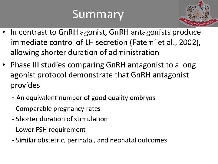 Summary • In contrast to Gn. RH agonist, Gn. RH antagonists produce immediate control