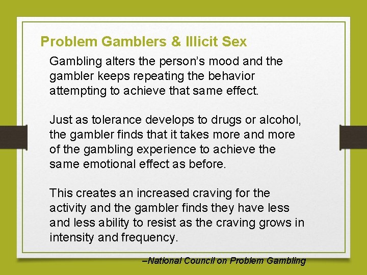 Problem Gamblers & Illicit Sex Gambling alters the person’s mood and the gambler keeps