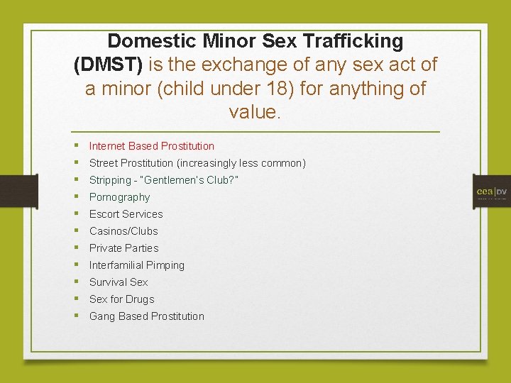 Domestic Minor Sex Trafficking (DMST) is the exchange of any sex act of a