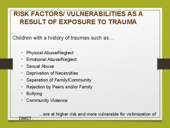 RISK FACTORS/ VULNERABILITIES AS A RESULT OF EXPOSURE TO TRAUMA Children with a history