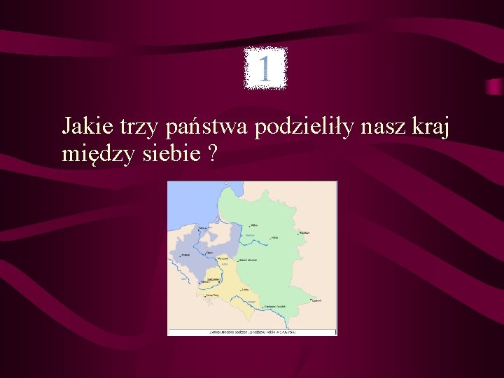 Jakie trzy państwa podzieliły nasz kraj między siebie ? 