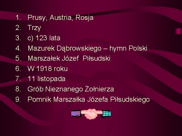 1. 2. 3. 4. 5. 6. 7. 8. 9. Prusy, Austria, Rosja Trzy c)