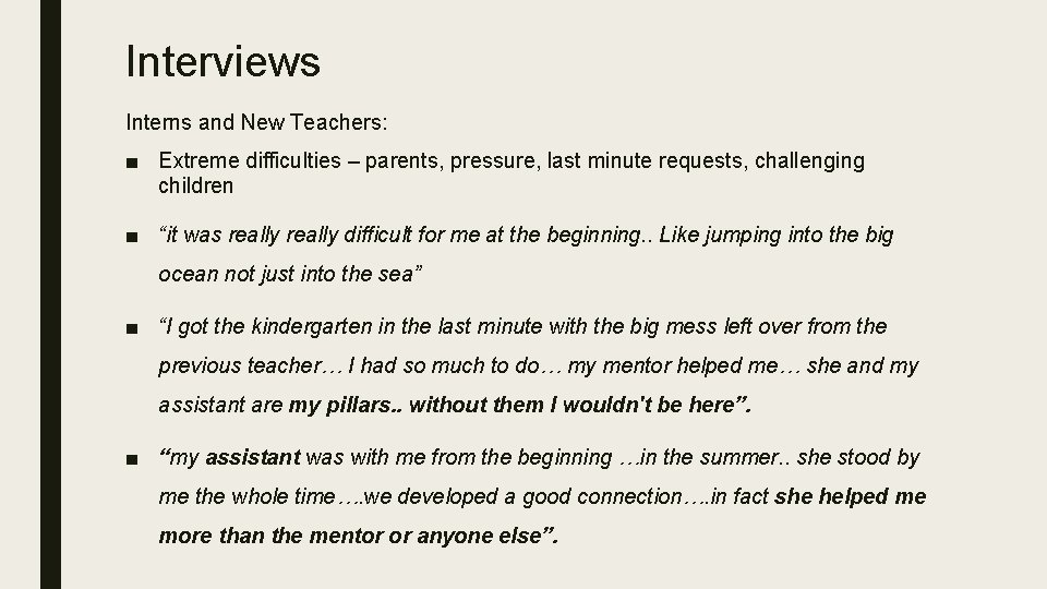 Interviews Interns and New Teachers: ■ Extreme difficulties – parents, pressure, last minute requests,