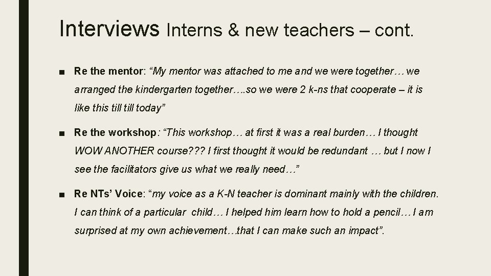 Interviews Interns & new teachers – cont. ■ Re the mentor: “My mentor was
