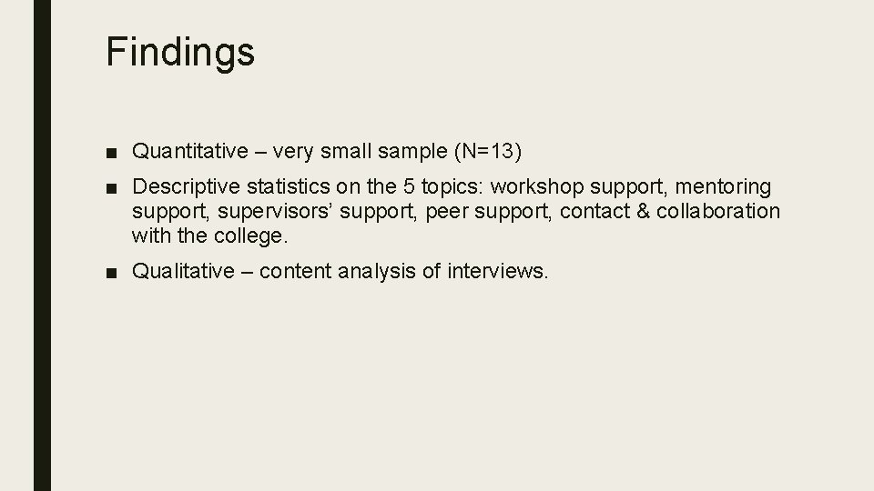 Findings ■ Quantitative – very small sample (N=13) ■ Descriptive statistics on the 5