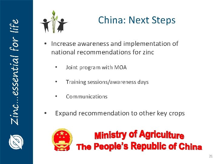 Zinc…essential for life China: Next Steps • Increase awareness and implementation of national recommendations