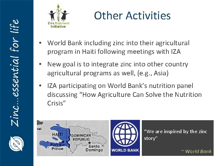 Zinc…essential for life Other Activities • World Bank including zinc into their agricultural program