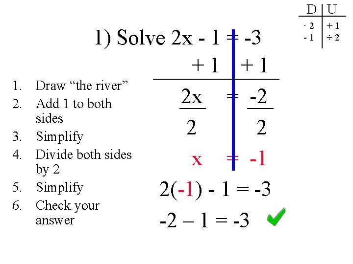 D U 1. 2. 3. 4. 5. 6. 1) Solve 2 x - 1