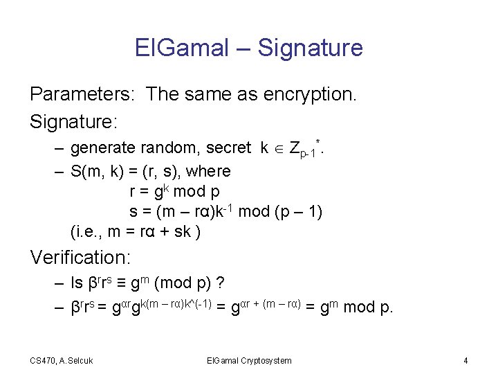 El. Gamal – Signature Parameters: The same as encryption. Signature: – generate random, secret
