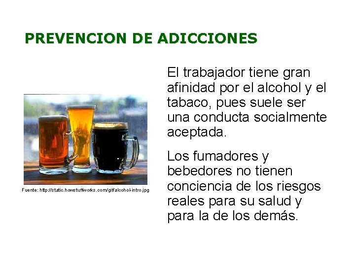 PREVENCION DE ADICCIONES El trabajador tiene gran afinidad por el alcohol y el tabaco,