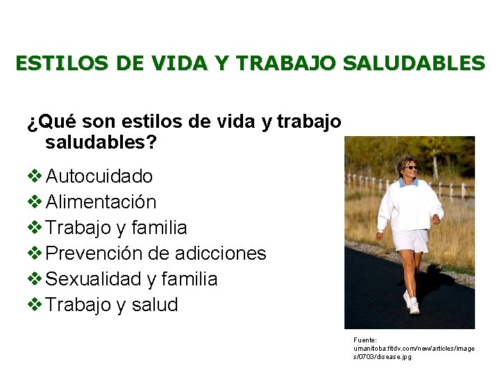 ESTILOS DE VIDA Y TRABAJO SALUDABLES ¿Qué son estilos de vida y trabajo saludables?