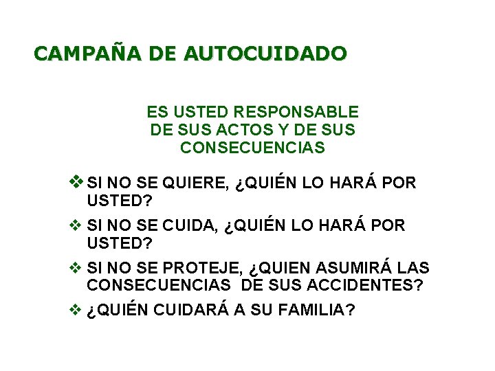 CAMPAÑA DE AUTOCUIDADO ES USTED RESPONSABLE DE SUS ACTOS Y DE SUS CONSECUENCIAS v