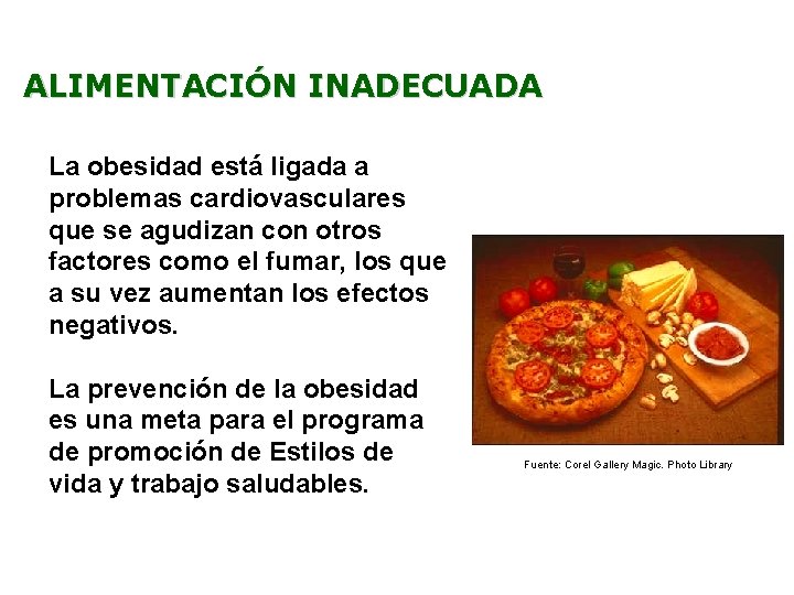 ALIMENTACIÓN INADECUADA La obesidad está ligada a problemas cardiovasculares que se agudizan con otros