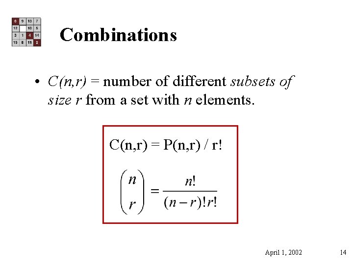 Combinations • C(n, r) = number of different subsets of size r from a