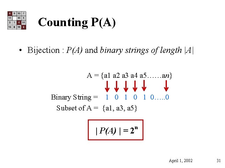 Counting P(A) • Bijection : P(A) and binary strings of length |A| A =