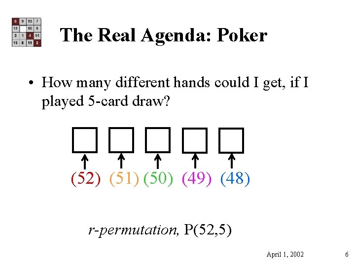 The Real Agenda: Poker • How many different hands could I get, if I