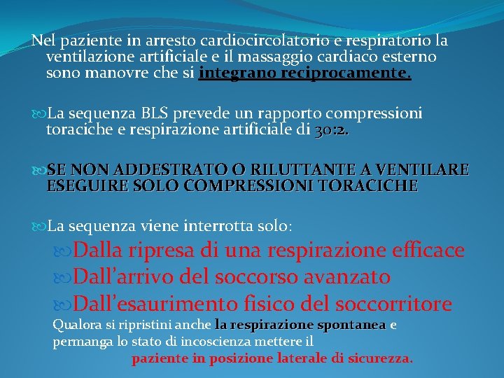 Nel paziente in arresto cardiocircolatorio e respiratorio la ventilazione artificiale e il massaggio cardiaco