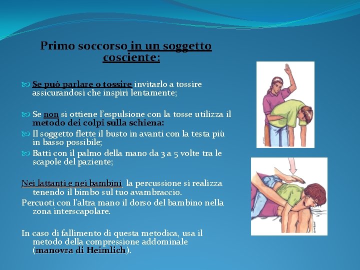 Primo soccorso in un soggetto cosciente: Se può parlare o tossire invitarlo a tossire