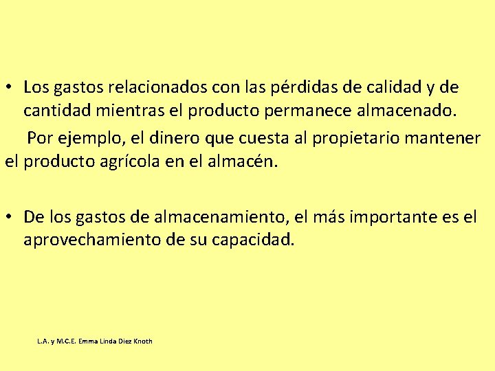 • Los gastos relacionados con las pérdidas de calidad y de cantidad mientras • Los gastos relacionados con las pérdidas de calidad y de cantidad mientras