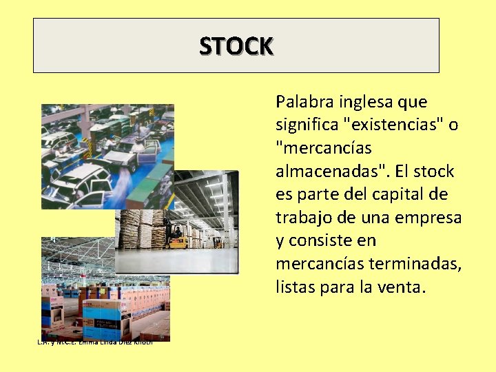 STOCK Palabra inglesa que significa "existencias" o "mercancías almacenadas". El stock es parte del STOCK Palabra inglesa que significa "existencias" o "mercancías almacenadas". El stock es parte del