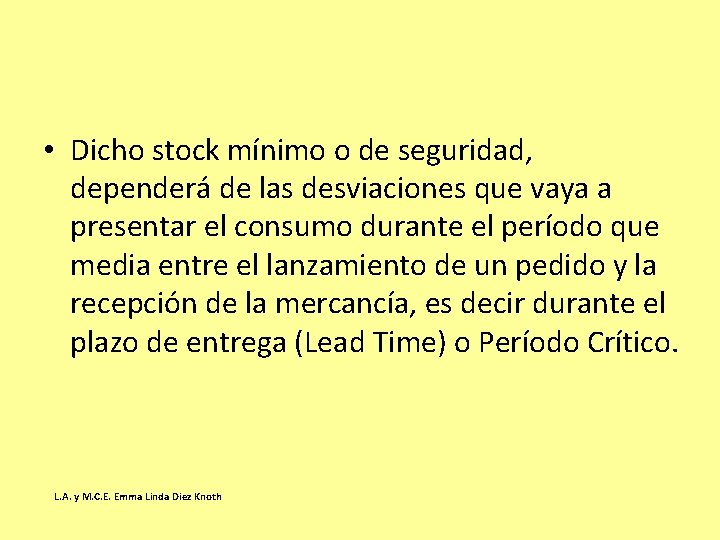 • Dicho stock mínimo o de seguridad, dependerá de las desviaciones que vaya • Dicho stock mínimo o de seguridad, dependerá de las desviaciones que vaya