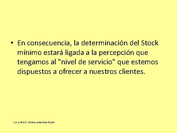 • En consecuencia, la determinación del Stock mínimo estará ligada a la percepción • En consecuencia, la determinación del Stock mínimo estará ligada a la percepción