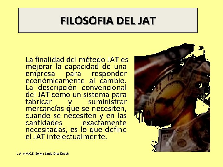 FILOSOFIA DEL JAT La finalidad del método JAT es mejorar la capacidad de una FILOSOFIA DEL JAT La finalidad del método JAT es mejorar la capacidad de una