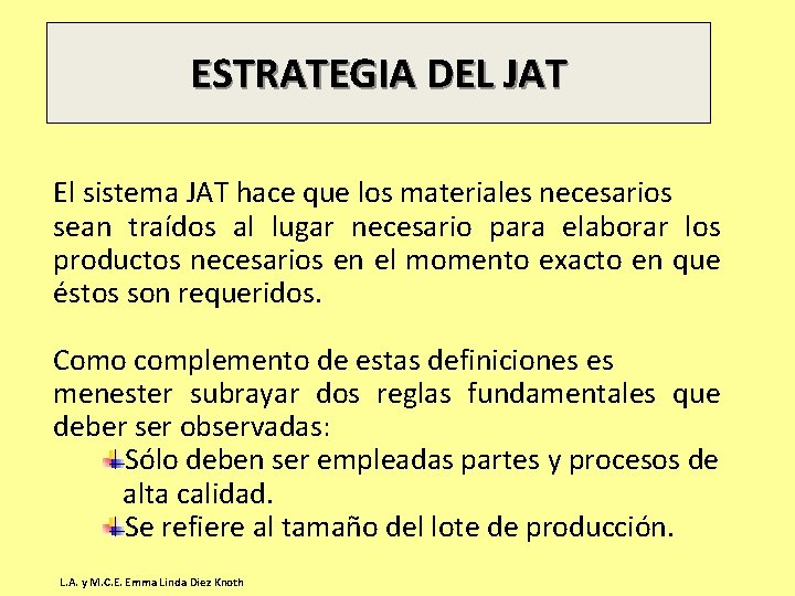 ESTRATEGIA DEL JAT El sistema JAT hace que los materiales necesarios sean traídos al ESTRATEGIA DEL JAT El sistema JAT hace que los materiales necesarios sean traídos al