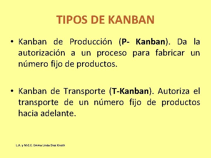 TIPOS DE KANBAN • Kanban de Producción (P- Kanban). Da la autorización a un TIPOS DE KANBAN • Kanban de Producción (P- Kanban). Da la autorización a un