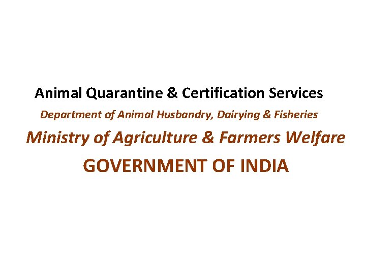 Animal Quarantine & Certification Services Department of Animal Husbandry, Dairying & Fisheries Ministry of