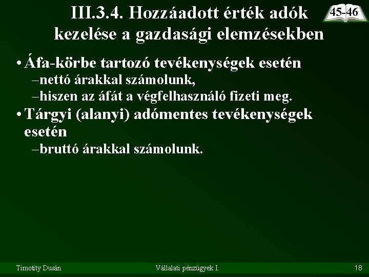 III. 3. 4. Hozzáadott érték adók 45 -46 kezelése a gazdasági elemzésekben • Áfa-körbe