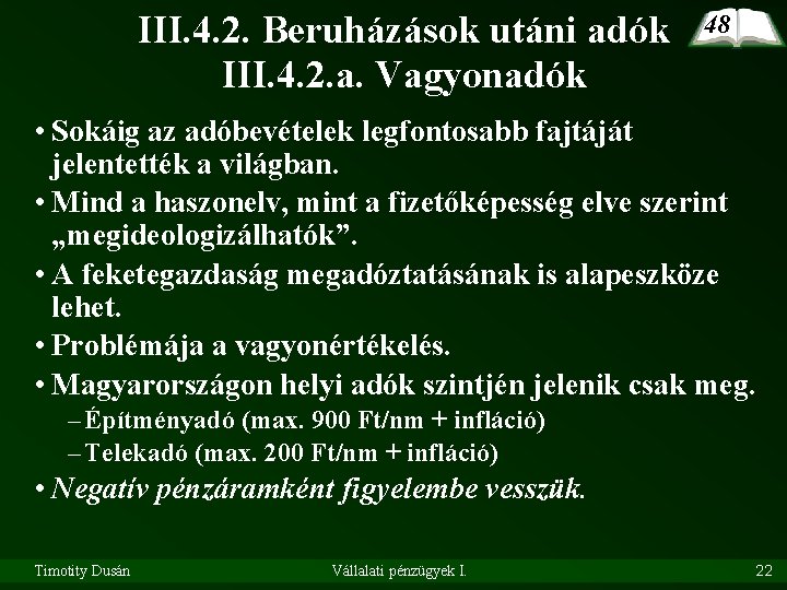 III. 4. 2. Beruházások utáni adók III. 4. 2. a. Vagyonadók 48 • Sokáig