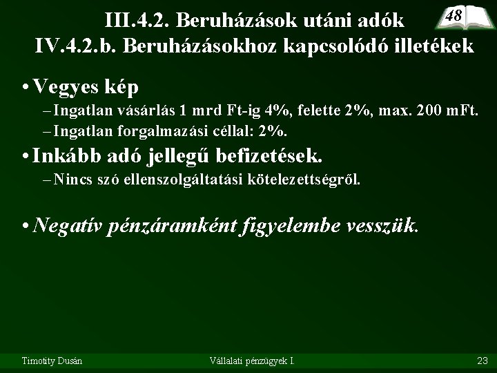 48 III. 4. 2. Beruházások utáni adók IV. 4. 2. b. Beruházásokhoz kapcsolódó illetékek