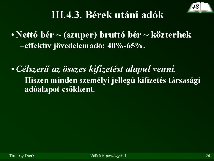 III. 4. 3. Bérek utáni adók 48 • Nettó bér ~ (szuper) bruttó bér
