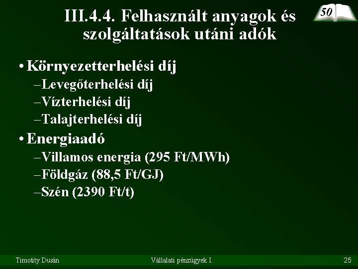 III. 4. 4. Felhasznált anyagok és szolgáltatások utáni adók 50 • Környezetterhelési díj –Levegőterhelési