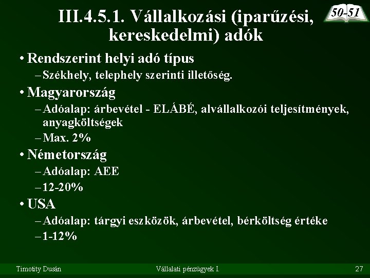 III. 4. 5. 1. Vállalkozási (iparűzési, kereskedelmi) adók 50 -51 • Rendszerint helyi adó