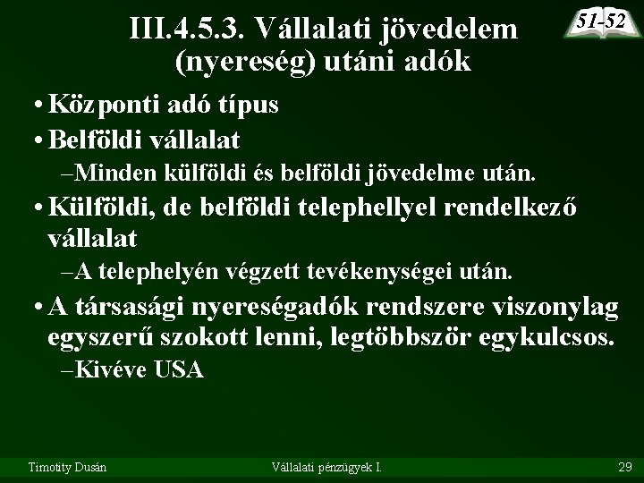 III. 4. 5. 3. Vállalati jövedelem (nyereség) utáni adók 51 -52 • Központi adó