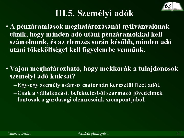 III. 5. Személyi adók 63 • A pénzáramlások meghatározásánál nyilvánvalónak tűnik, hogy minden adó
