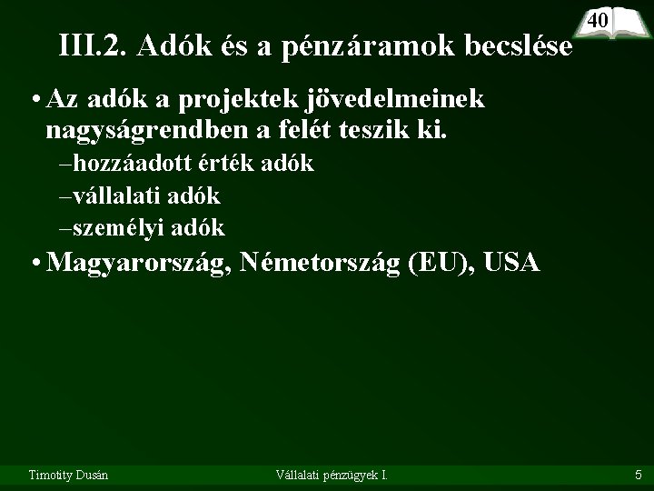 III. 2. Adók és a pénzáramok becslése 40 • Az adók a projektek jövedelmeinek