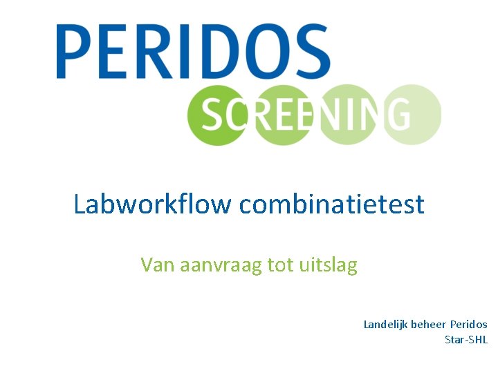 Labworkflow combinatietest Van aanvraag tot uitslag Landelijk beheer Peridos Star-SHL 