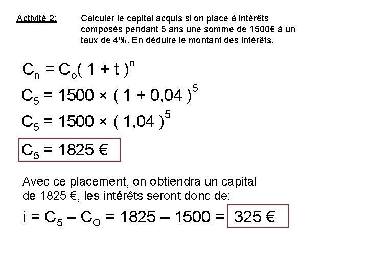 Activité 2: Calculer le capital acquis si on place à intérêts composés pendant 5